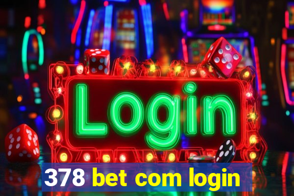 378 bet com login